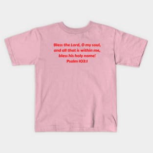 Bible Verse Psalm 103:1 Kids T-Shirt